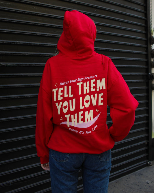 TELL THEM YOU LOVE THEM HOODIE (red)