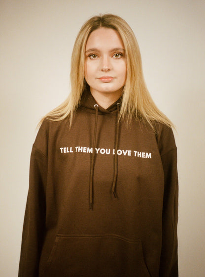 TELL THEM YOU LOVE THEM hoodie (brown)