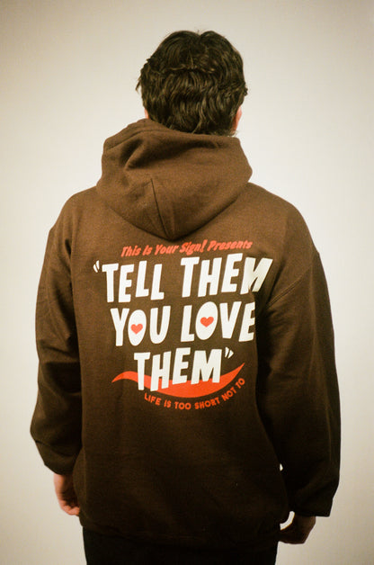 TELL THEM YOU LOVE THEM hoodie (brown)