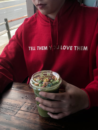 TELL THEM YOU LOVE THEM HOODIE (red)